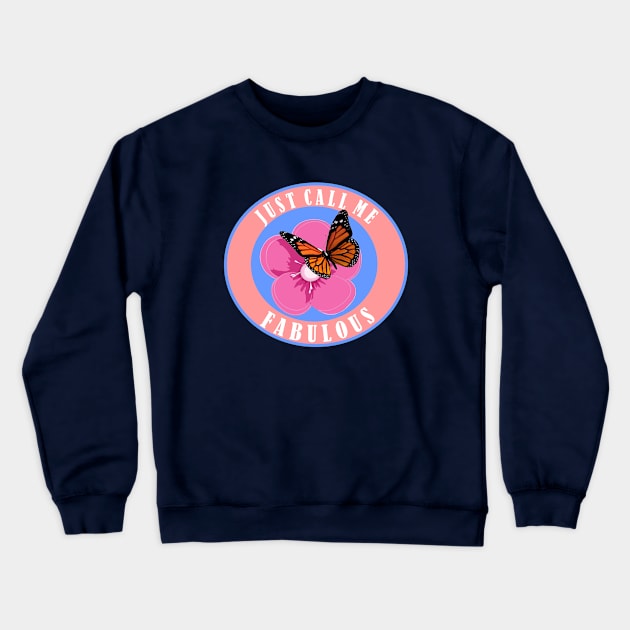 Just call me fabulous Crewneck Sweatshirt by Carolina Cabreira